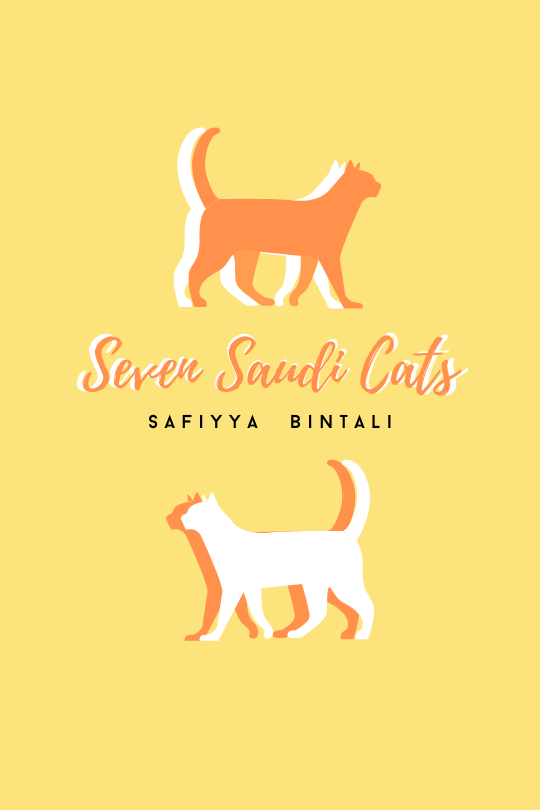 Seven Saudi Cats by Safiyya Bintali | Goodreads