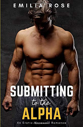 Submitting to the Alpha (Submission #1) by Emilia Rose | Goodreads