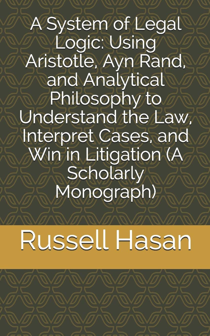 A System of Legal Logic Using Aristotle, Ayn Rand, and Analytical
