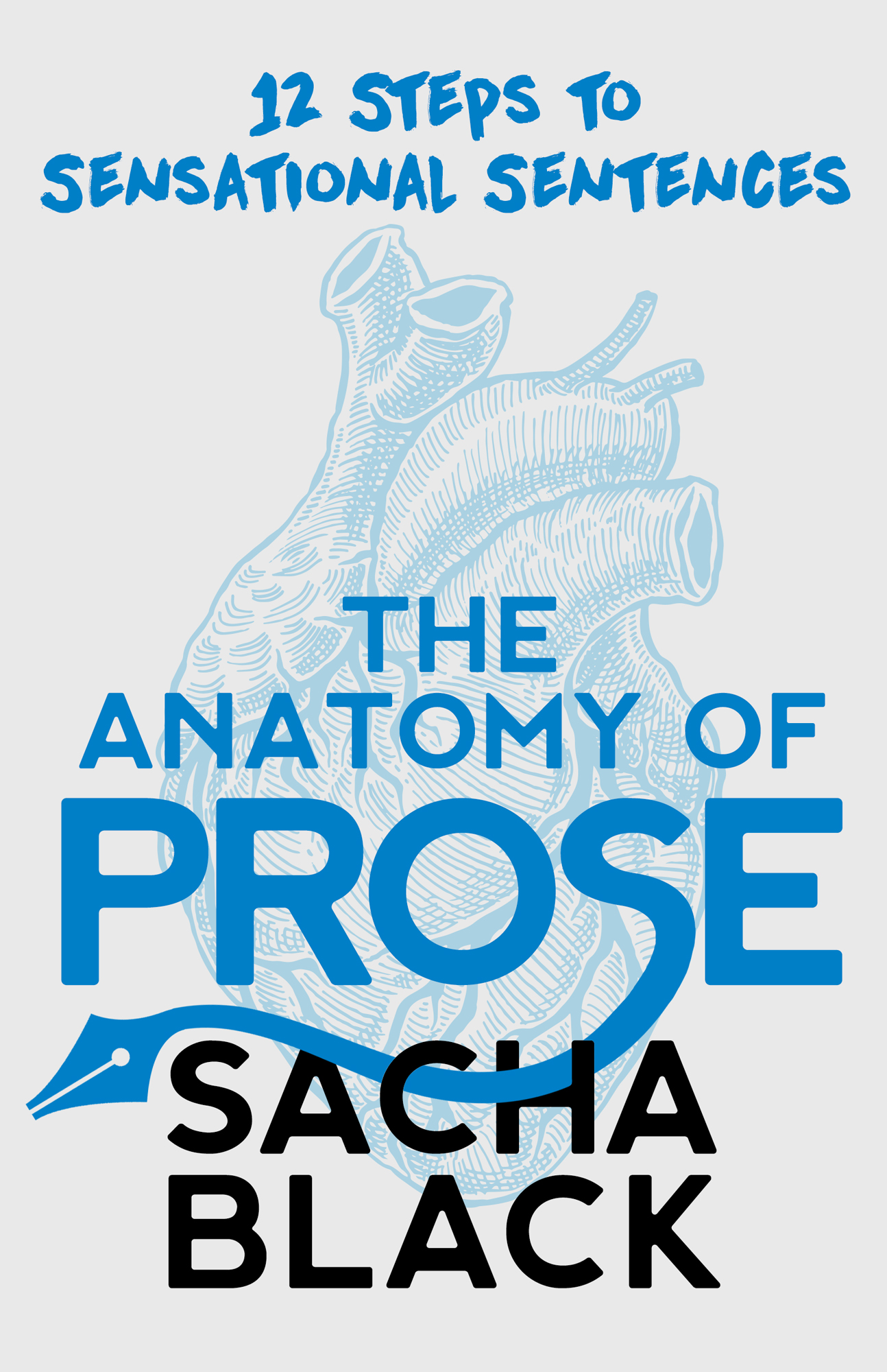 The Anatomy of Prose: 12 Steps to Sensational Sentences (Better Writers Series)