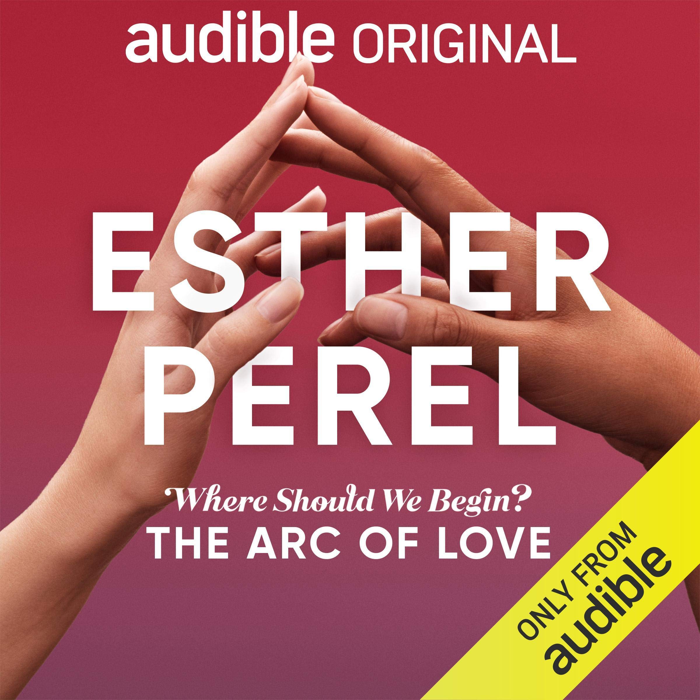 Esther Perel's Where Should We Begin? The Arc of Love