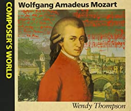 The Life and Times of Wolfgang Amadeus Mozart by Wendy Thompson | Goodreads