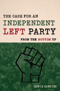 The Case for an Independent Left Party: From the Bottom Up