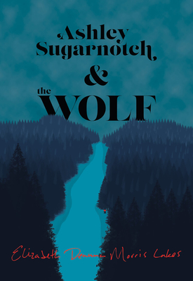 Ashley Sugarnotch & the Wolf