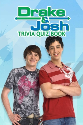 Drake & Josh: Trivia Quiz Book by Leeanne Reindl | Goodreads