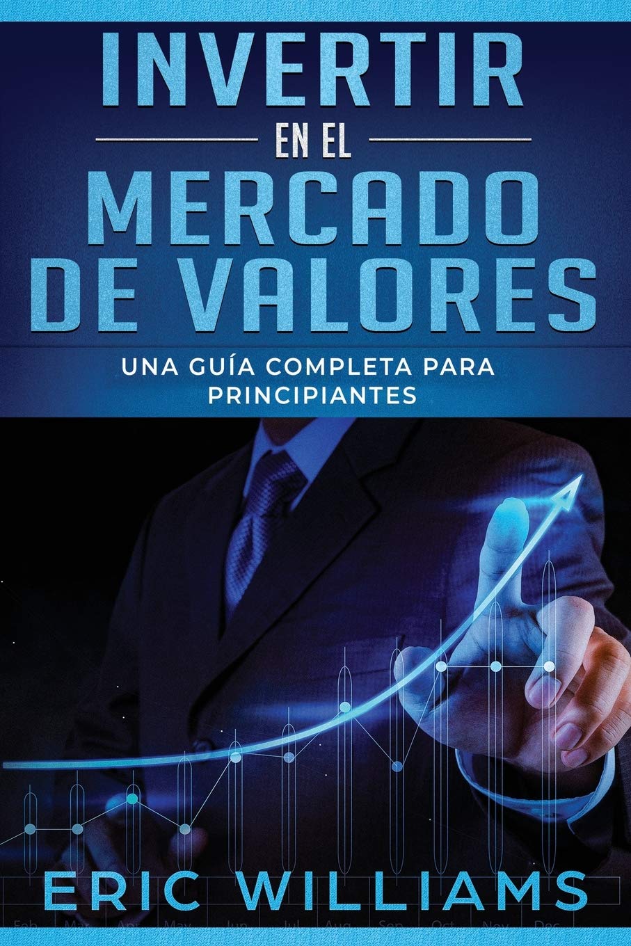 Invertir en el mercado de valores: Una guía completa para principiantes ...