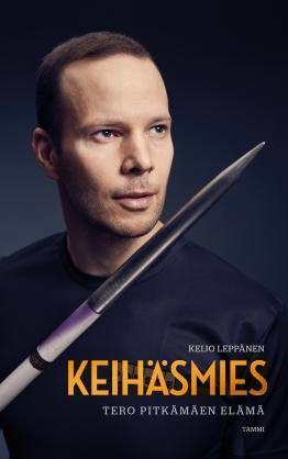 Keihäsmies - Tero Pitkämäen elämä