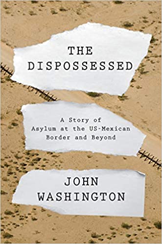 The Dispossessed: A Story of Asylum and the US Border and Beyond