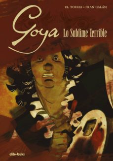 Goya, lo sublime terrible book cover