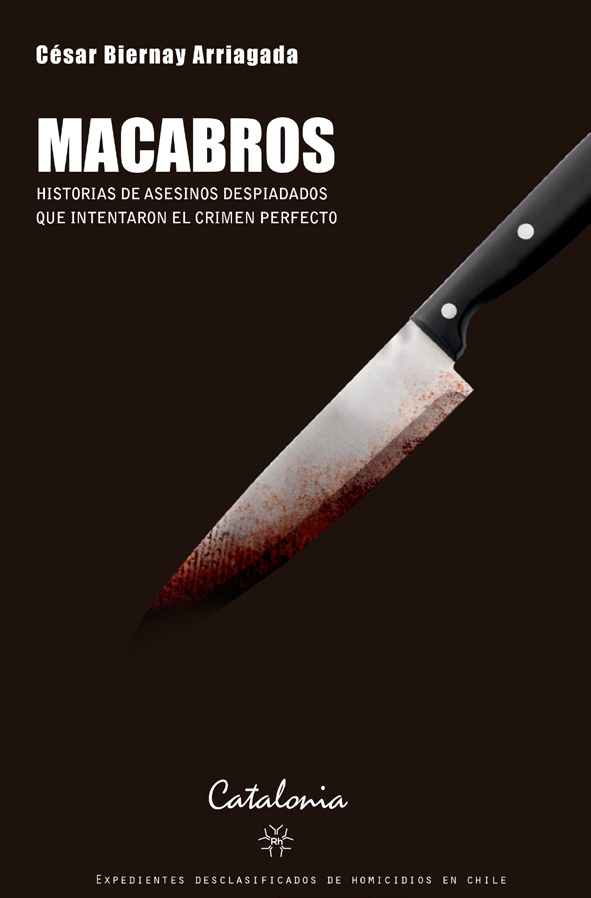 Macabros. Historias de asesinos despiadados que intentaron el crimen perfecto