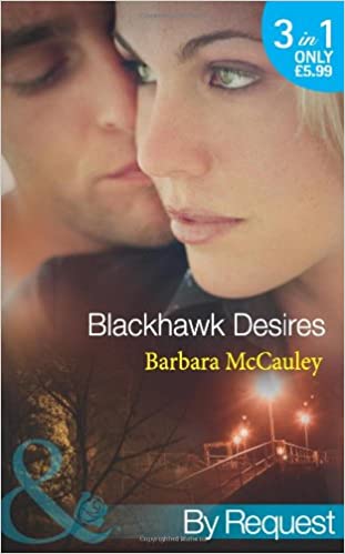 Blackhawk Desires: Blackhawk's Betrayal / Blackhawk's Bond /Blackhawk's