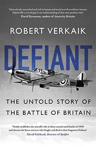 Defiant: The Untold Story of the Battle of Britain