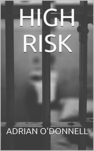 High Risk by Adrian O’Donnell | Goodreads