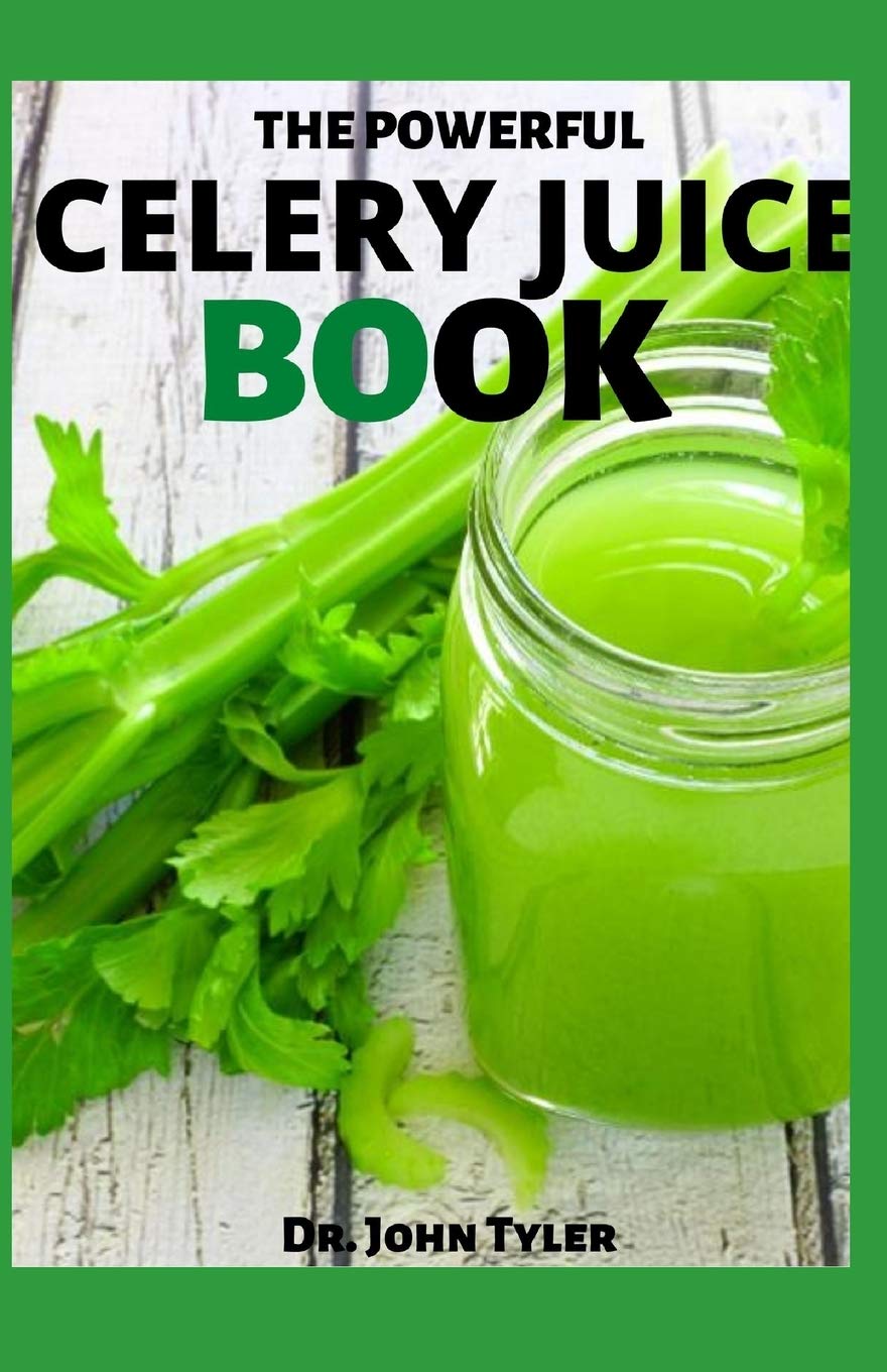 THE POWERFUL CELERY JUICE BOOK THE MOST POWERFUL DIET OF OUR TIME