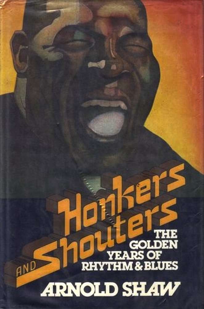 Honkers And Shouters: The Golden Years Of Rhythm & Blues