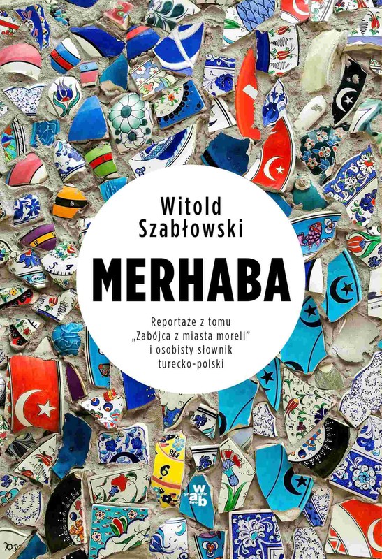 Merhaba. Reportaże z tomu „Zabójca z miasta moreli” i osobisty słownik turecko-polski book cover