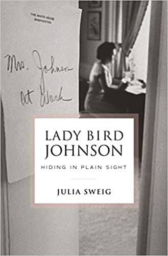 Lady Bird Johnson: Hiding in Plain Sight