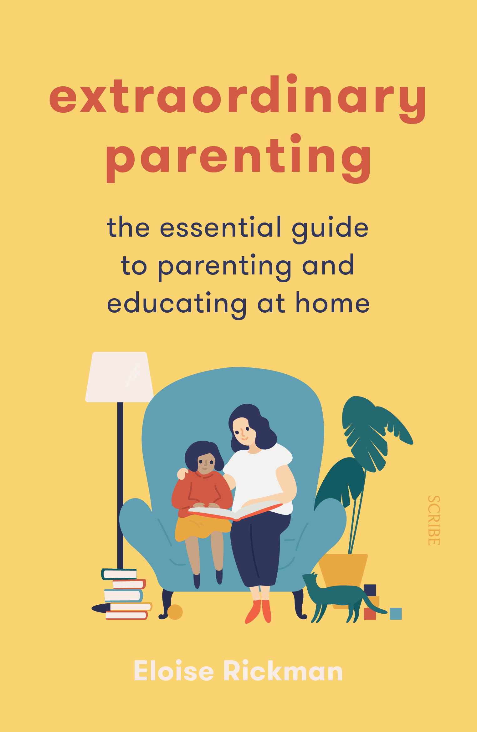 Extraordinary Parenting: the essential guide to parenting and educating at home