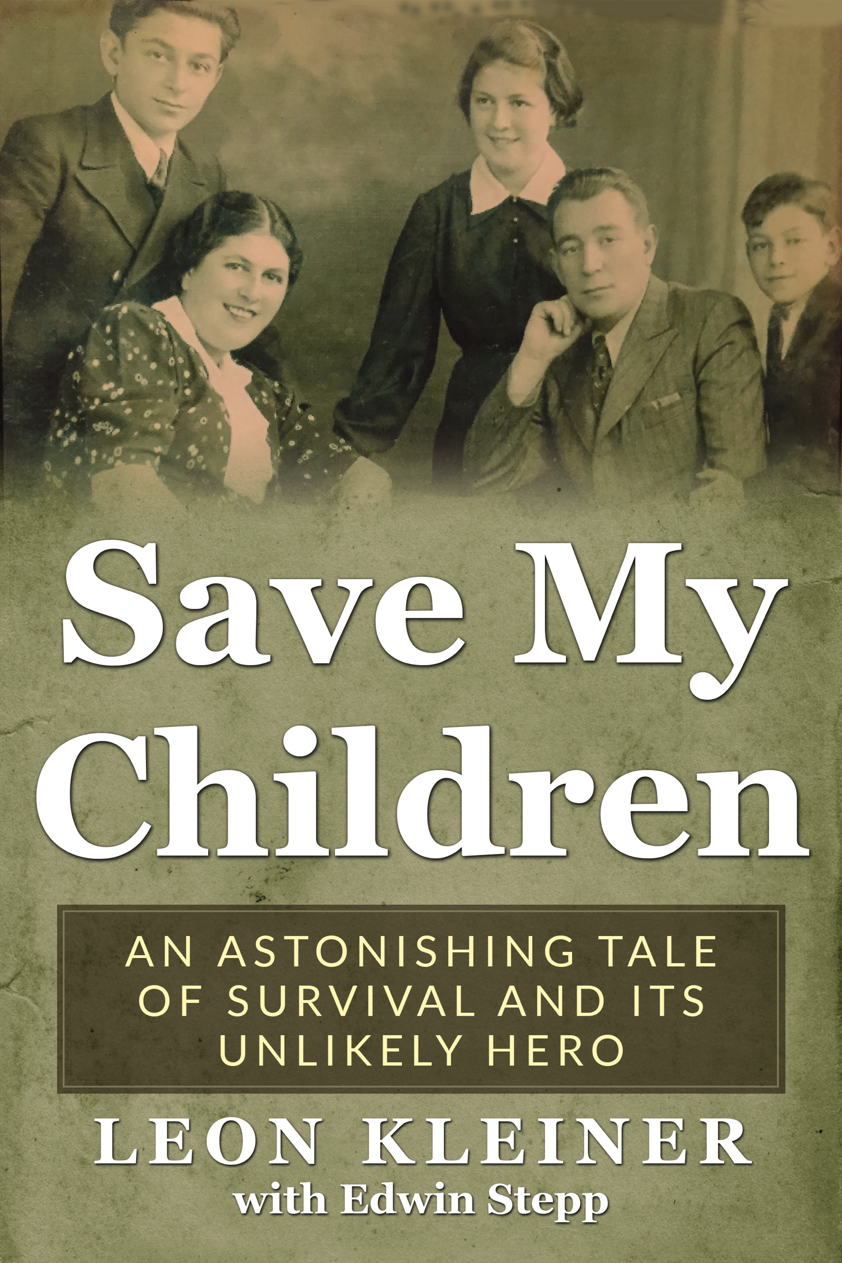 Save my Children. An Astonishing Tale of Survival and its Unlikely Hero