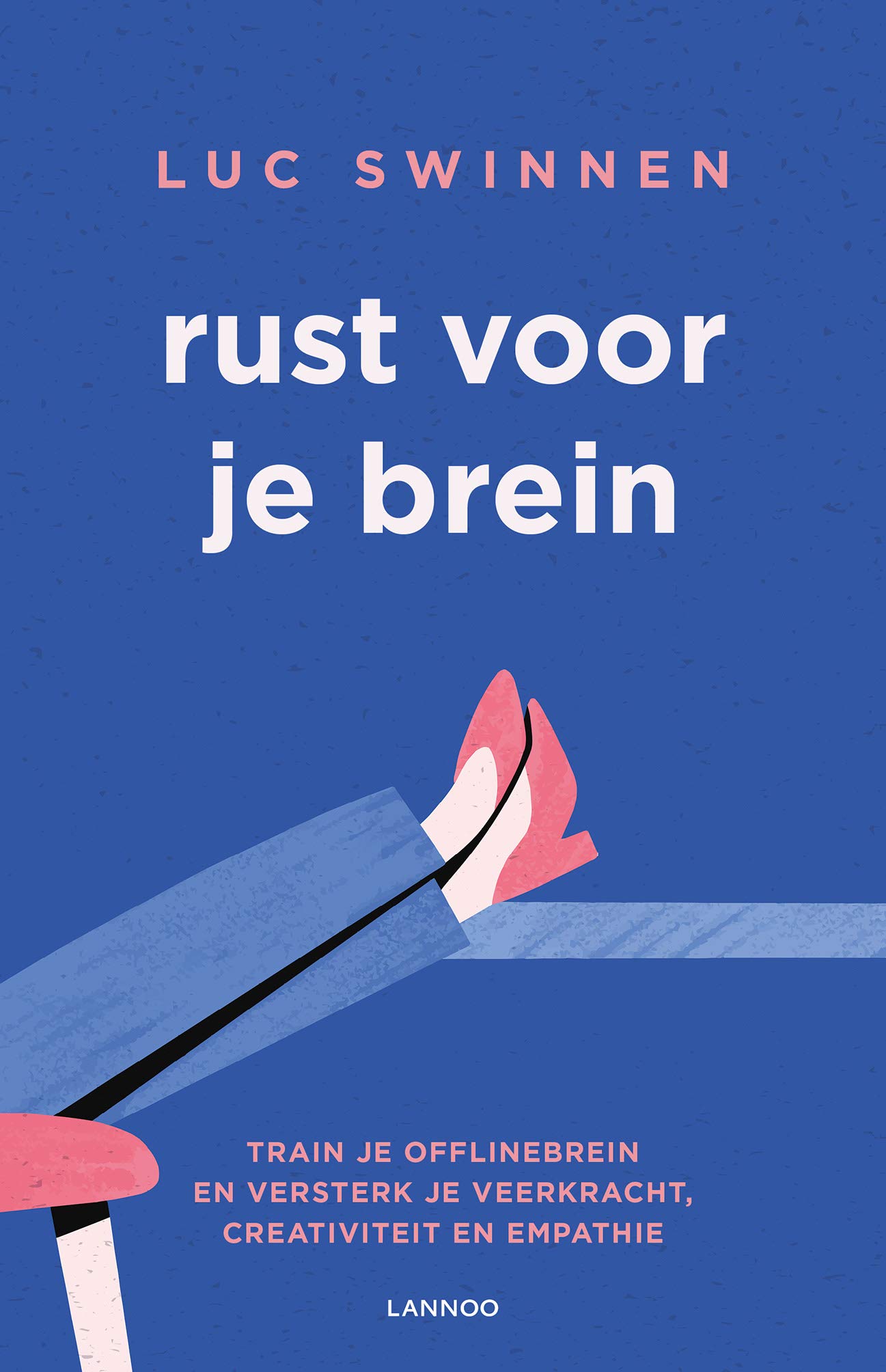 Rust voor je brein: Train je offline brein en versterk je veerkracht, creativiteit en empathie