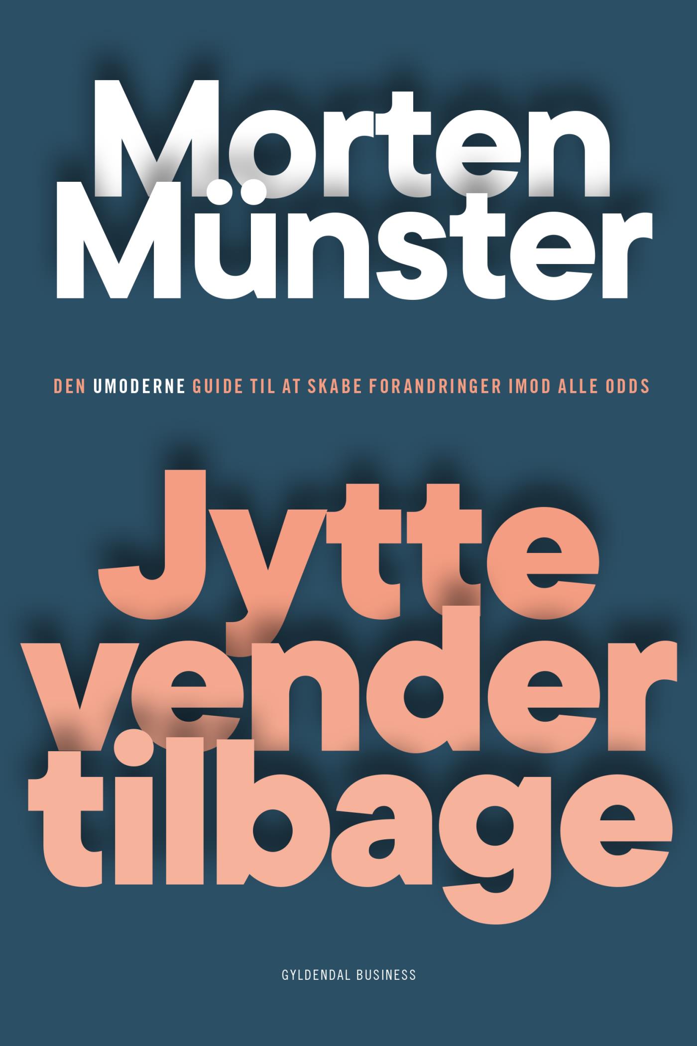 Jytte vender tilbage: Den umoderne guide til at skabe forandringer imod alle odds