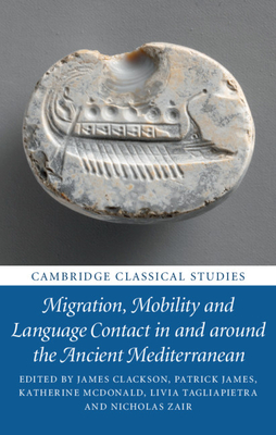 Migration, Mobility and Language Contact in and around the Ancient Mediterranean book cover