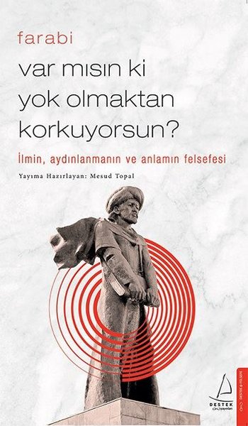 Farabi: Var mısın ki Yok Olmaktan Korkuyorsun?