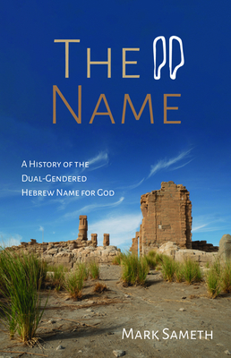 The Name: A History of the Dual-Gendered Hebrew Name for God
