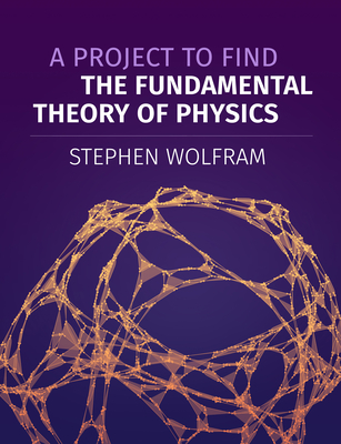 A Project to Find the Fundamental Theory of Physics book cover