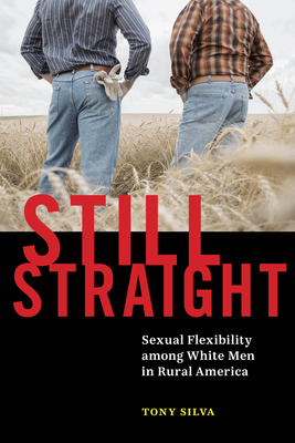 Still Straight: Sexual Flexibility among White Men in Rural America by