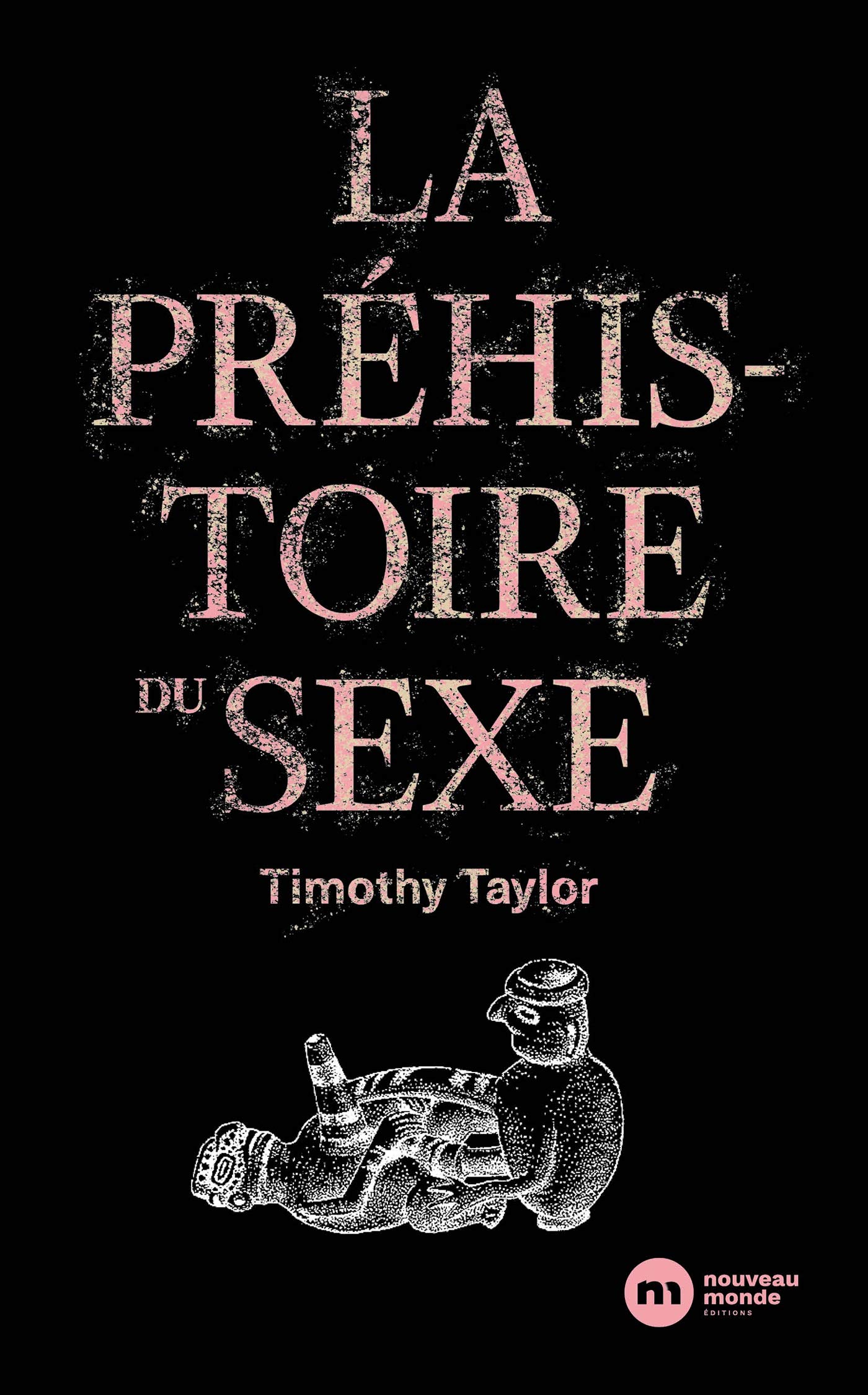 La Préhistoire du sexe (French Edition) by Timothy Taylor | Goodreads