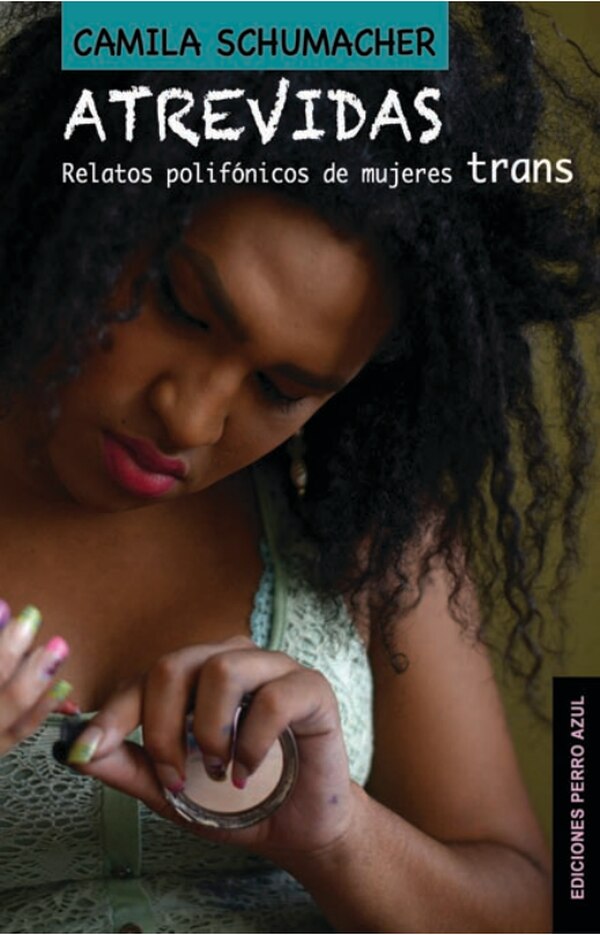 Atrevidas: relatos polifónicos de mujeres trans