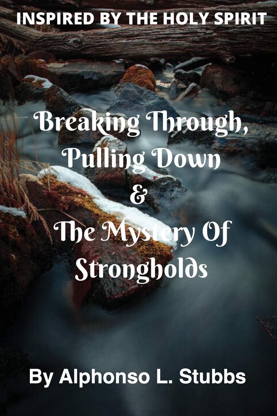 Breaking Through, Pulling Down & The Mystery Of Strongholds This Book