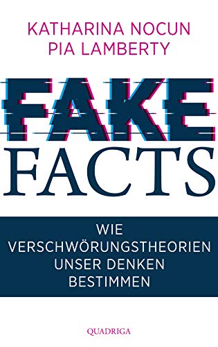 Fake Facts: Wie Verschwörungstheorien unser Denken bestimmen