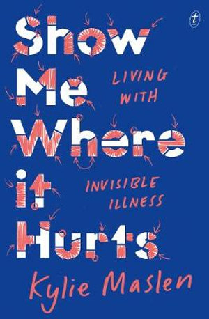 Show Me Where It Hurts: Living with Invisible Illness