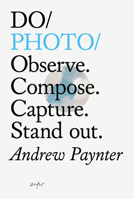 Do Photo: Observe. Compose. Capture. Stand out.