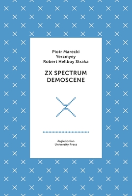 ZX Spectrum Demoscene (Biblioteka XXII wieku) by Piotr Marecki | Goodreads