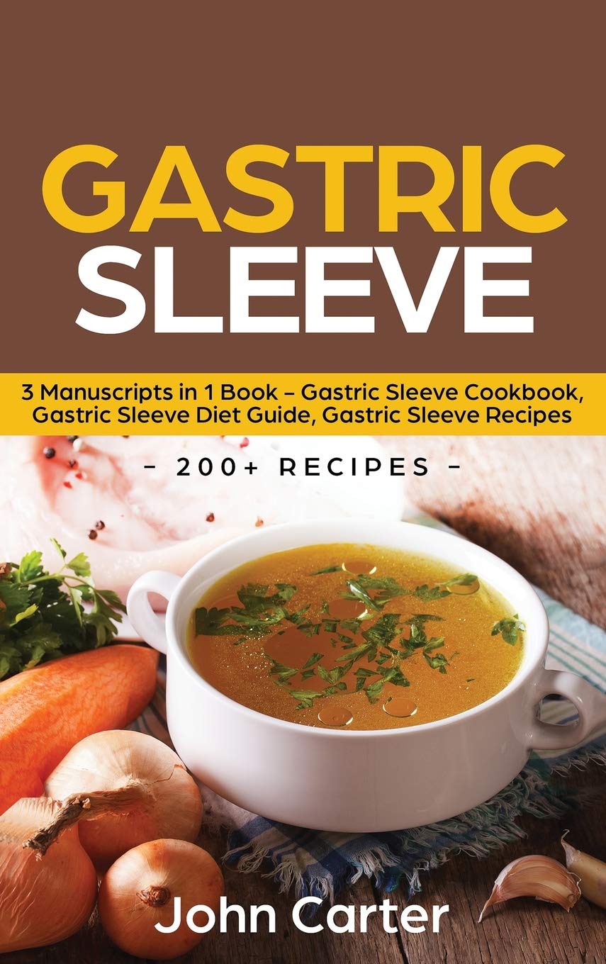 Gastric Sleeve 3 Manuscripts in 1 Book Gastric Sleeve Cookbook, Gastric Sleeve Diet Guide