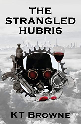 The Strangled Hubris by Keith T. Browne | Goodreads