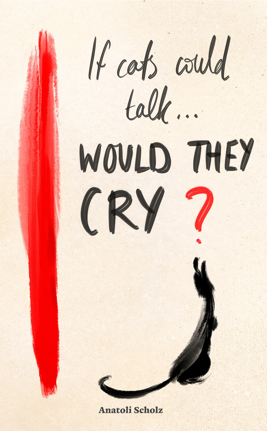 If Cats Could Talk ... Would They Cry?