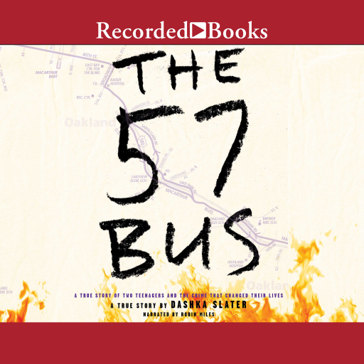 The 57 Bus: A True Story of Two Teenagers and the Crime That Changed Their Lives