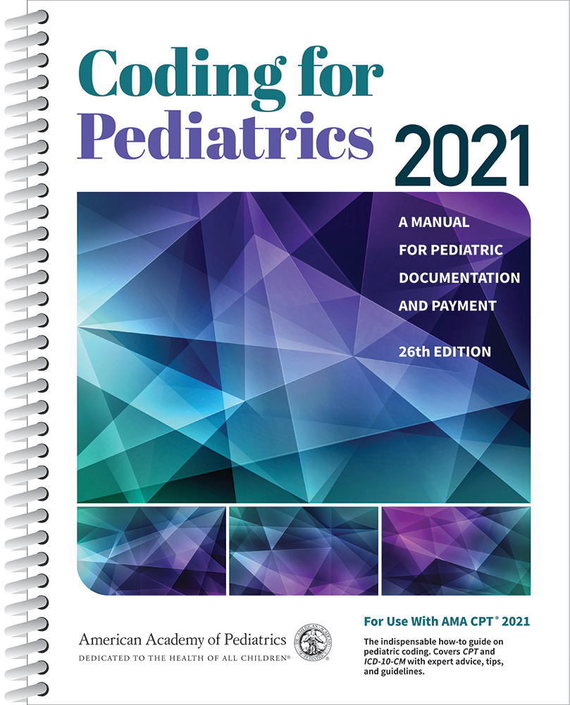 Coding for Pediatrics 2021 A Manual for Pediatric Documentation and