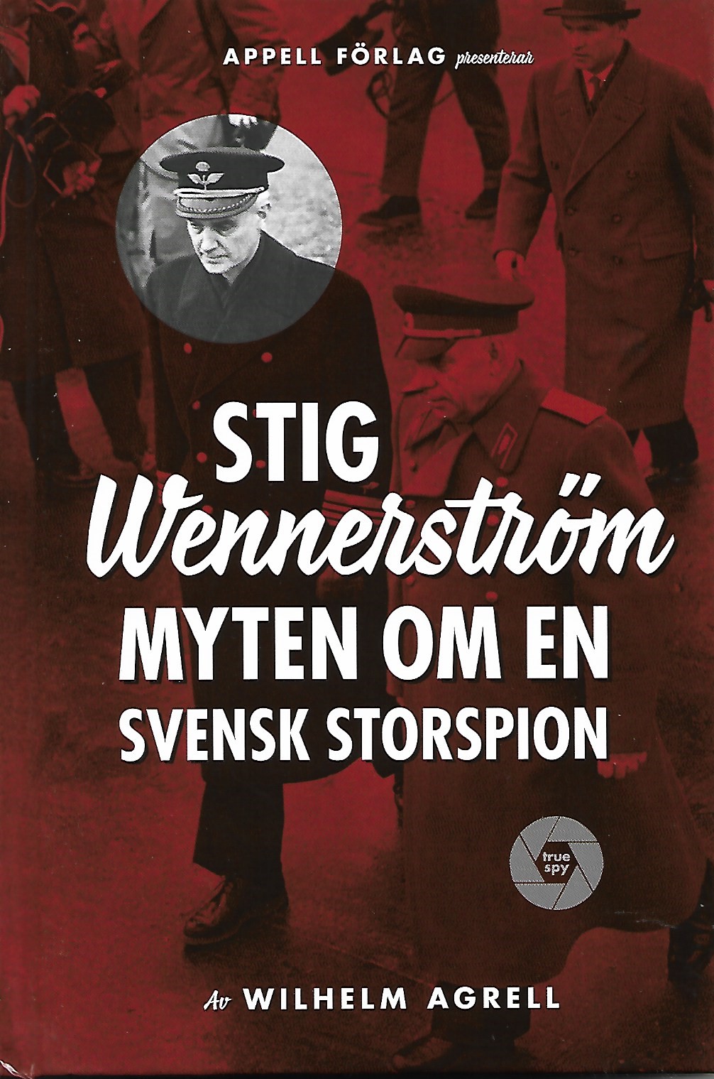 Stig Wennerström - Myten om en svensk storspion