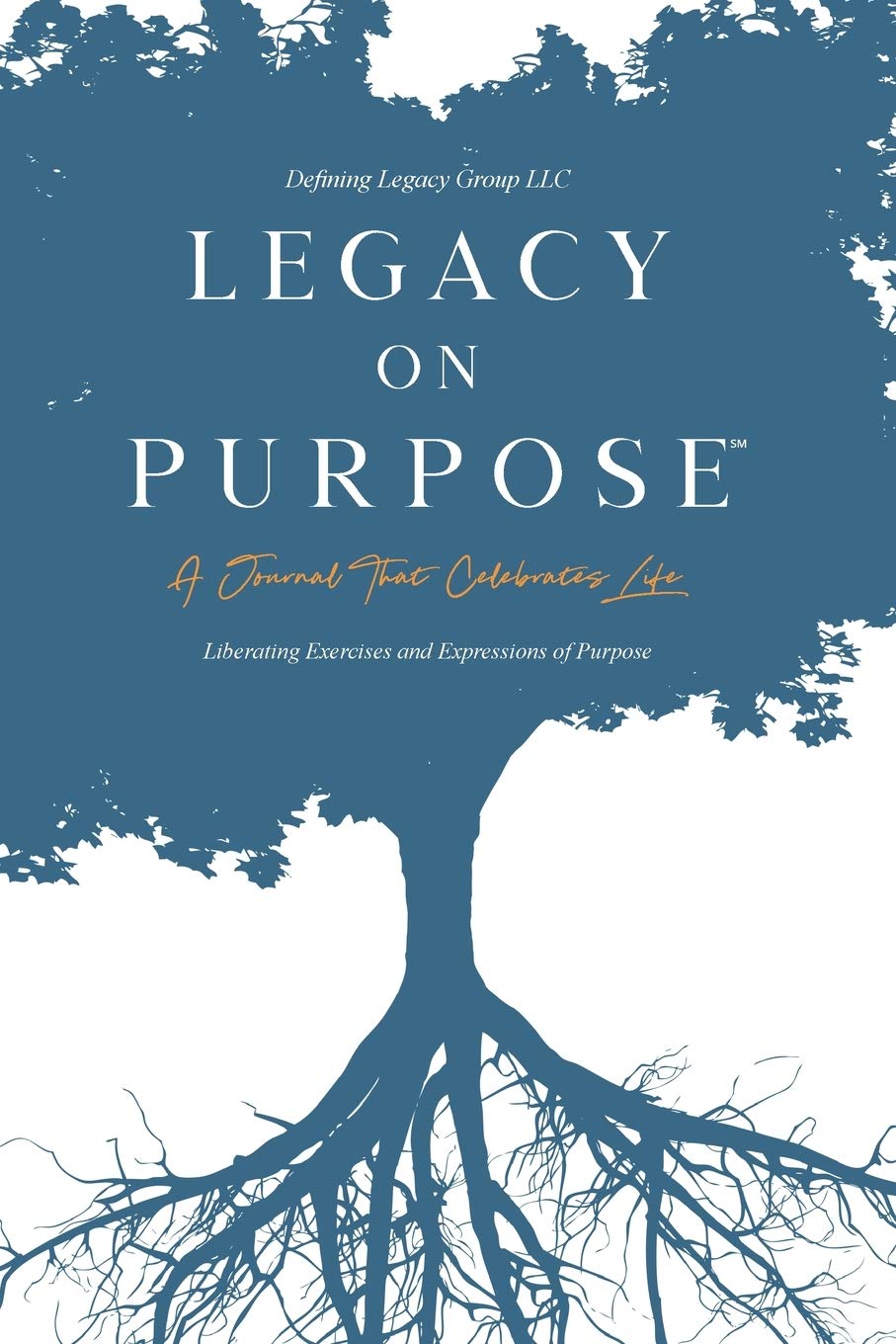 Legacy on Purpose℠ A Journal That Celebrates Life Liberating