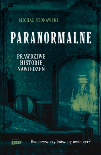 Paranormalne. Prawdziwe historie nawiedzeń book cover