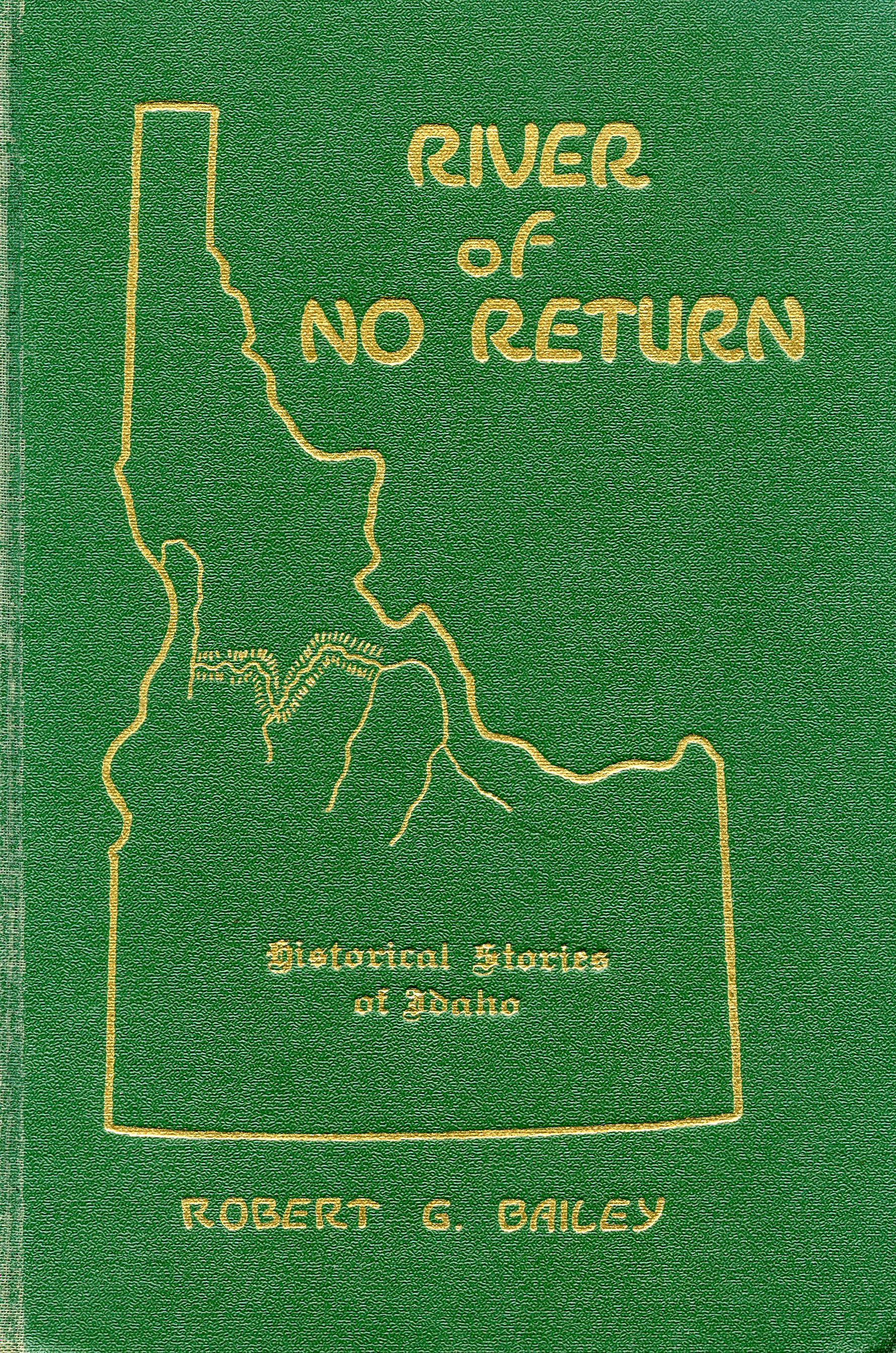 River of No Return Historical Stories of Idaho by Robert