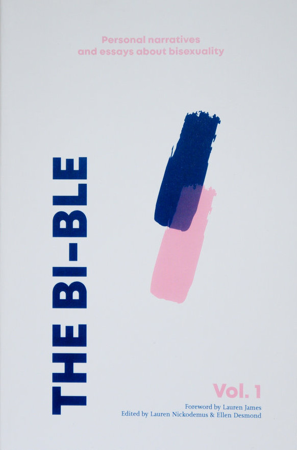 The Bi-ble: Personal narratives and essays about bisexuality (Volume 1)