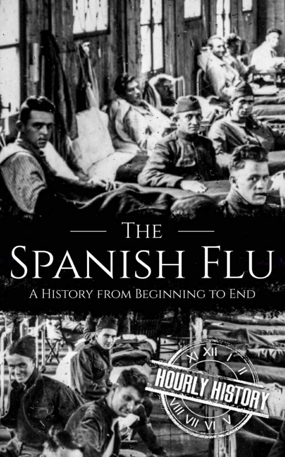 The Spanish Flu: A History from Beginning to End
