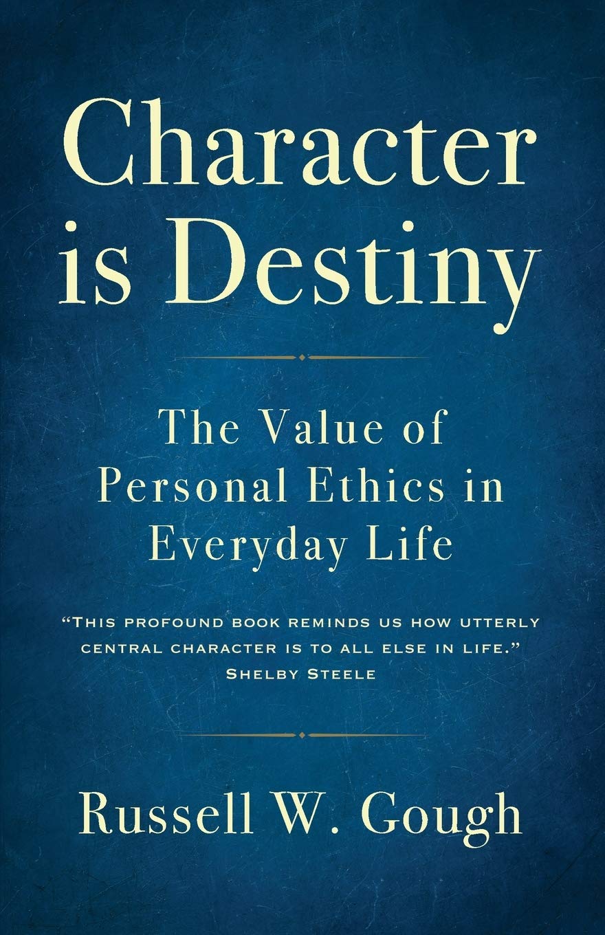 Character is Destiny: the Value of Personal Ethics in Everyday Life by ...