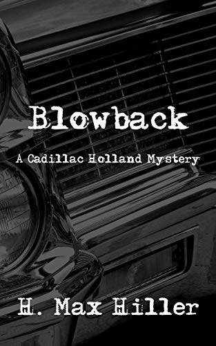 BLOWBACK: A "Cadillac" Holland Mystery